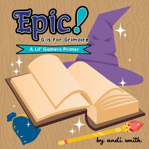 Epic! G Is For Grimoire (A Lil' Gamers Primer)