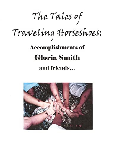 The Tales of Traveling Horseshoes Accomplishments of Gloria Smith and Friends...