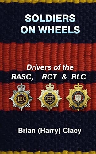 Soldiers on Wheels (Drivers of the RASC, RCT and RLC)