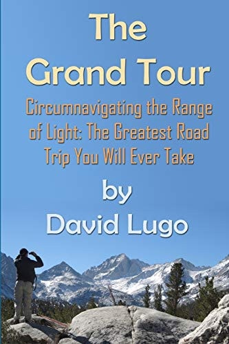 The Grand Tour: Circumnavigating the Range of Light The Greatest Road Trip You Will Ever Take