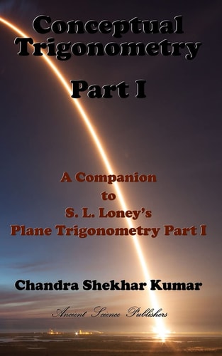 Conceptual Trigonometry Part I A Companion to S. L. Loney's Plane Trigonometry Part I