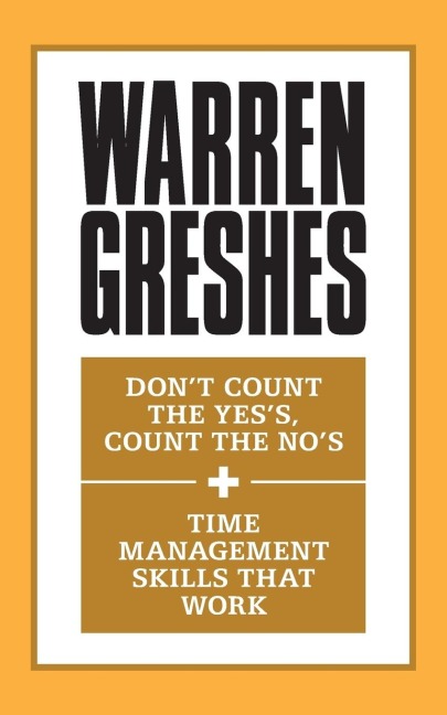Dont Count the Yess, Count the Nos and Time Management Skills That Work