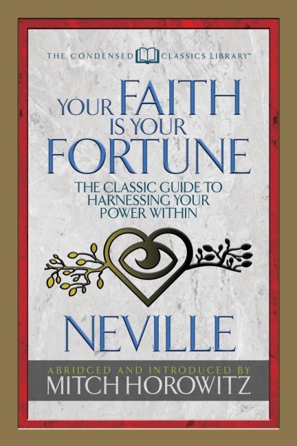 Your Faith Is Your Fortune (Condensed Classics): The Classic Guide to Harnessing Your Power Within