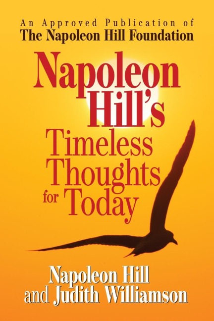Napoleon Hills Timeless Thoughts for Today