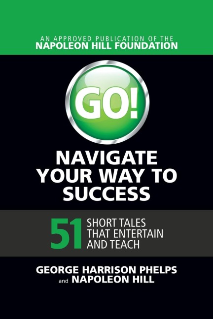 Go! Navigate Your Way to Success: 51 Short Tales That Entertain and Teach