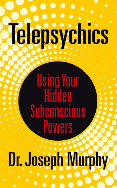 Telepsychics: Using Your Hidden Subconscious Powers