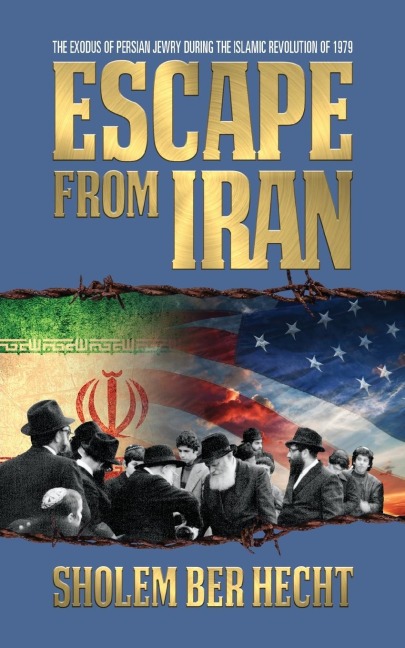 Escape from Iran: The Exodus of Persian Jewry During the Islamic Revolution of 1979