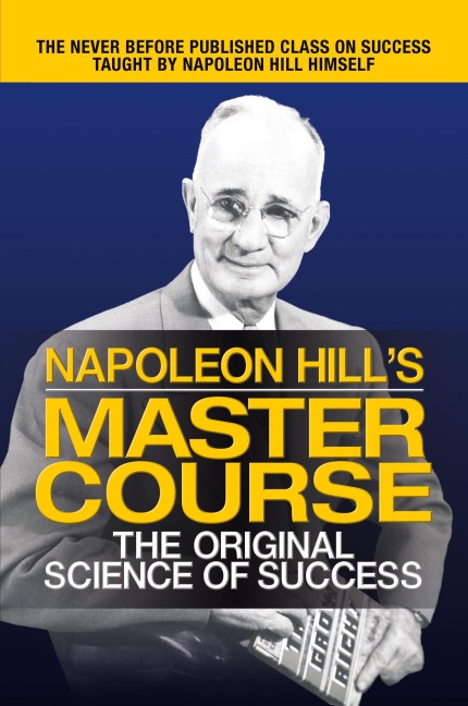Napoleon Hills Master Course: The Original Science of Success