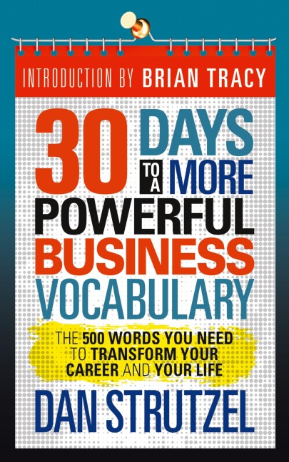 30 Days to a More Powerful Business Vocabulary: The 500 Words You Need to Transform Your Career and Your Life