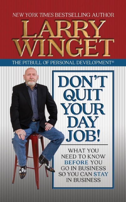Don't Quit Your Day Job: What You Need to Know Before You Go in Business So You Can Stay in Business
