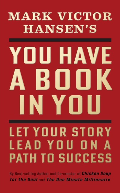 You Have a Book in You - Revised Edition: Let Your Story Lead You On a Path to Success