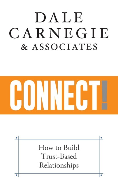 Connect!: How to Build Trust-Based Relationships