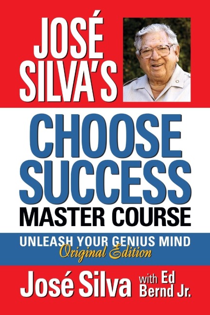 Jose Silva Choose Success Master Course: Unleash Your Genius Mind Original Edition