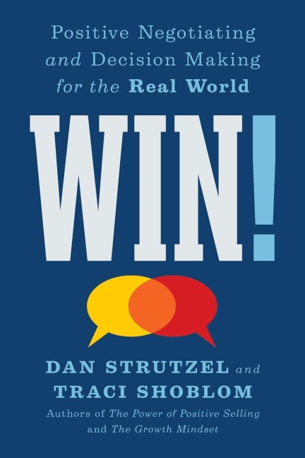 Win!: Positive Negotiating and Decision Making for the Real World
