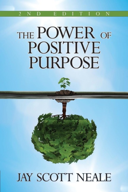 The Power of Positive Purpose: 2nd Edition