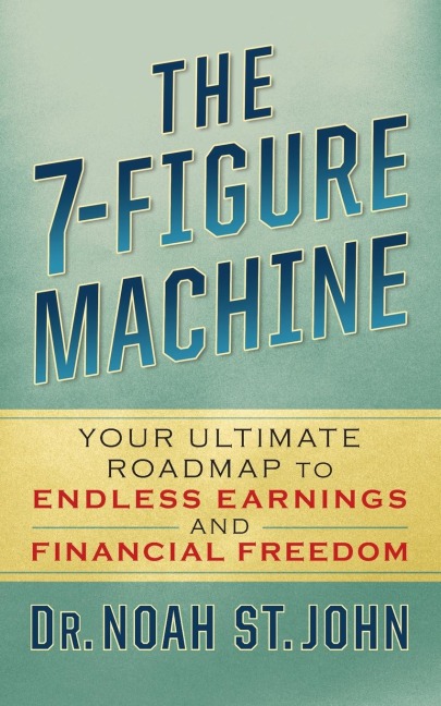 The 7-Figure Machine: Your Ultimate Roadmap to Endless Earnings and Financial Freedom