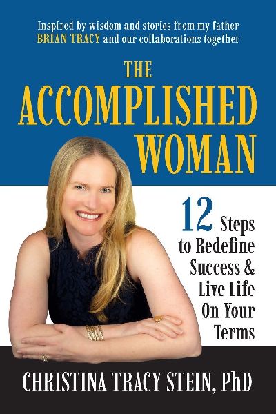 The Accomplished Woman: 12 Steps to Redefine Success and Live Life on Your Terms
