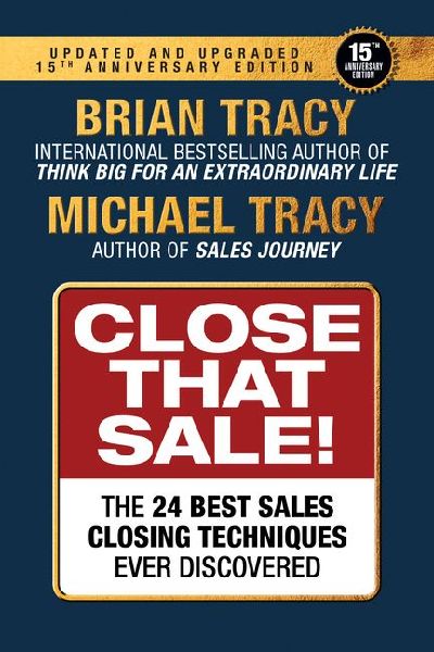 Close That Sale!: The 34 Best Sales Closing Techniques Ever Discovered