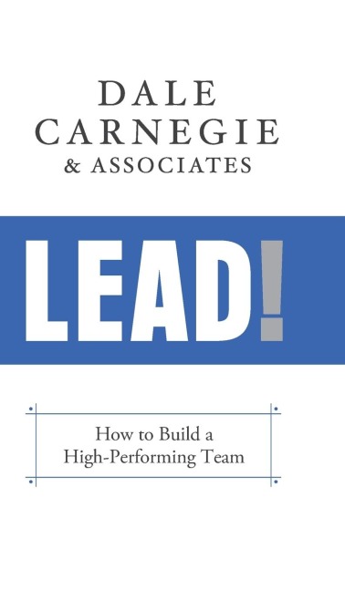 Lead!: How to Build a High-Performing Team
