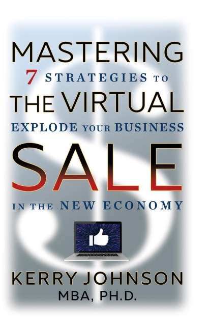 Mastering the Virtual Sale: 7 Strategies to Explode Your Business in the New Economy