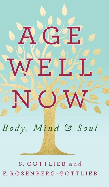 Age Well Now: Body, Mind and Soul