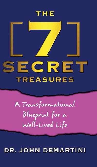 The 7 Secret Treasures: A Transformational Blueprint for a Well-Lived Life