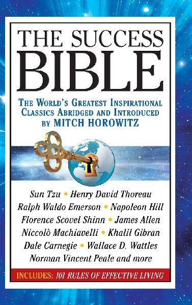 The Success Bible: The World's Greatest Inspirational Classics Abridged and Introduced by Mitch Horowitz