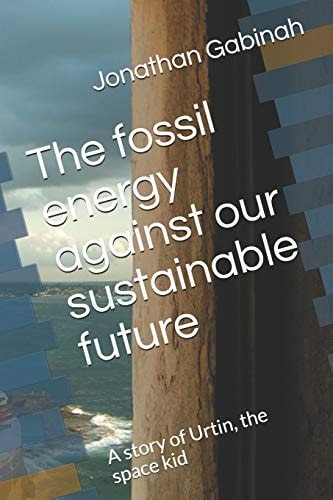 The Fossil Energy Against Our Sustainable Future A Story of Urtin, the Space Kid