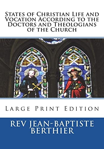 States of Christian Life and Vocation According to the Doctors and Theologians of the Church Large Print Edition