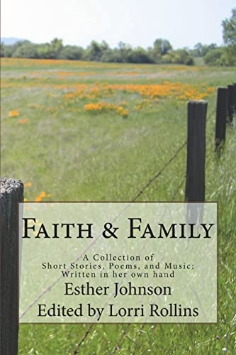 Faith and Family A Collection of Short Stories, Poems, and Music; Written in Her Own Hand