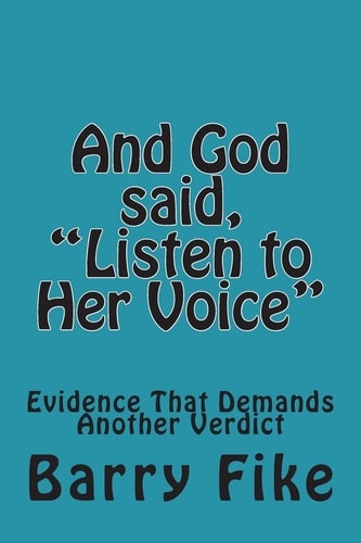 And God Said, "Listen to Her Voice" Evidence That Demands Another Verdict