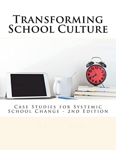 Transforming School Culture Case Studies for Systemic School Change