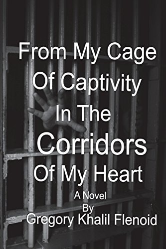 From My Cage Of Captivity, In The Corridors Of My Heart