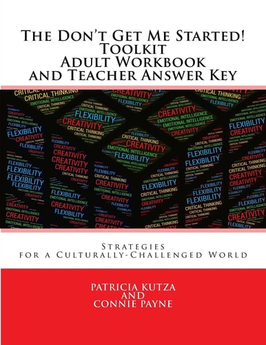 The Don't Get Me Started! Toolkit Adult Workbook and Teacher Answer Key Strategies for a Culturally-Challenged World