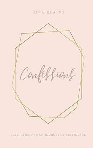 Confessions Reflections On My Journey Of Abstinence