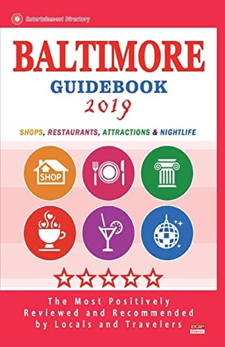 Baltimore Guidebook 2019 Shops, Restaurants, Entertainment and Nightlife in Baltimore, Maryland (City Guidebook 2019)