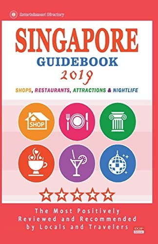 Singapore Guidebook 2019 Shops, Restaurants, Entertainment and Nightlife in Singapore (City Guidebook 2019)