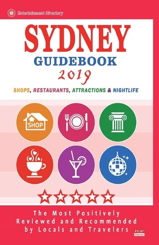 Sydney Guidebook 2019 Shops, Restaurants, Entertainment and Nightlife in Sydney, Australia (City Guidebook 2019)