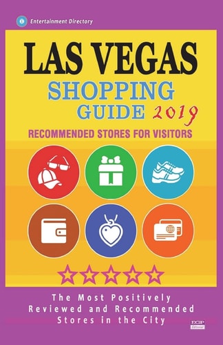 Las Vegas Shopping Guide 2019 Best Rated Stores in Las Vegas, Nevada - Stores Recommended for Visitors, (Las Vegas Shopping Guide 2019)