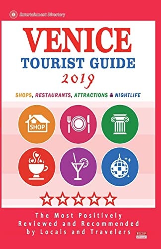 Venice Tourist Guide 2019 Shops, Restaurants, Entertainment and Nightlife in Venice (City Tourist Guide 2019)