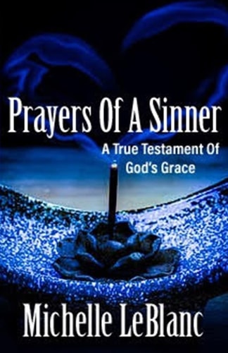 Prayers of a Sinner A True Testament of God's Grace