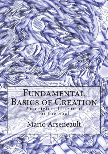 Fundamental Basics of Creation An Original Blueprint for the Soul