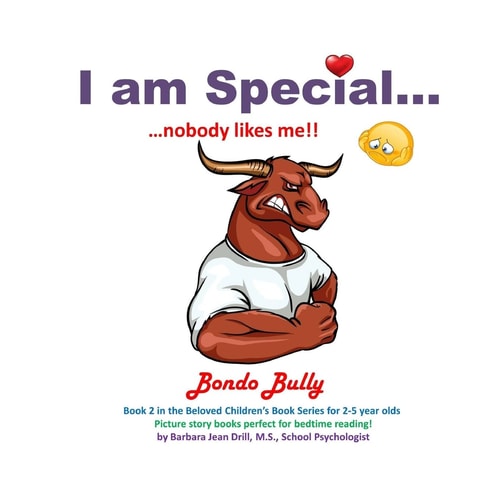 I Am Special ... . Bondo Bully ... I Have No Friends!