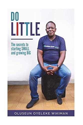 Do Little The Secret to Starting SMALL and Growing BIG