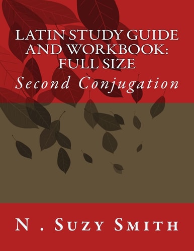 Latin Study Guide and Workbook Second Conjugation