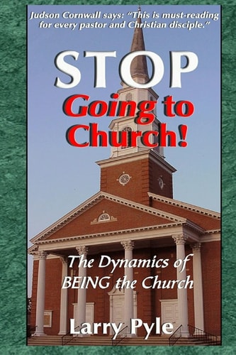 Stop Going to Church The Dynamics of Being the Church