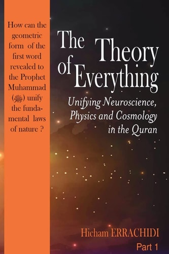 The Theory of Everything Unifying Neuroscience, Physics and Cosmology in the Qur'an