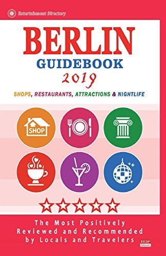 Berlin Guidebook 2019 Shops, Restaurants, Entertainment and Nightlife in Berlin, Germany (City Guidebook 2019)