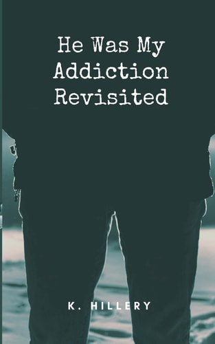 He Was My Addiction Revisited