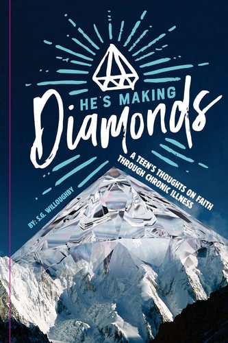 He's Making Diamonds A Teen's Thoughts on Faith Through Chronic Illness